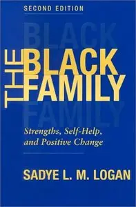 The Black Family: Strengths, Self-Help, and Positive Change by Sadye Logan