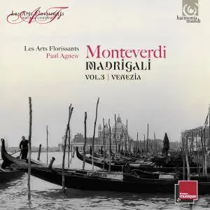 Les Arts Florissants & Paul Agnew - Monteverdi: Madrigali Vol. 3, Venezia (Live) (2017) [Official Digital Download]