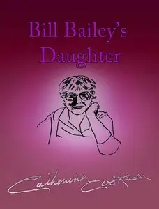 Catherine Cookson - Bill Bailey’s Daughter