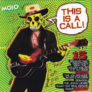 VA - Mojo Presents: This Is A Call! (15 Brainmelting Dispatches From The Golden Age Of U.S. Alt-Rock) (2020)