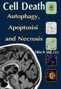 "Cell Death: Autophagy, Apoptosisi and Necrosis" ed. by Tobias M. Ntuli