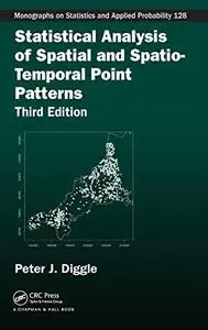 Statistical Analysis of Spatial and Spatio-Temporal Point Patterns, Third Edition (Repost)