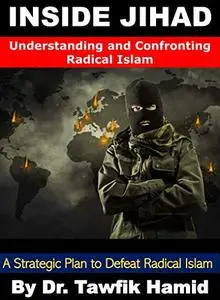 Inside Jihad: Understanding and Confronting Radical Islam