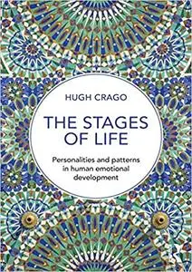 The Stages of Life: Personalities and Patterns in Human Emotional Development