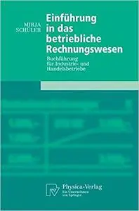 Einführung in das betriebliche Rechnungswesen: Buchführung für Industrie- und Handelsbetriebe