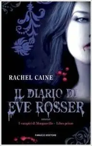 Rachel Caine - Il diario di Eve Rosser. I vampiri di Morganville 1
