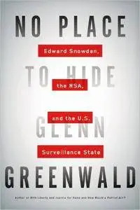 No Place to Hide: Edward Snowden, the NSA, and the U.S. Surveillance State