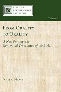 From Orality to Orality: A New Paradigm for Contextual Translation of the Bible