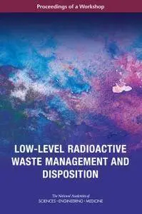 Low-Level Radioactive Waste Management and Disposition: Proceedings of a Workshop