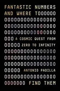 Fantastic Numbers and Where to Find Them: A Cosmic Quest from Zero to Infinity