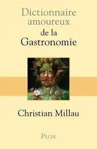 Christian Millau, "Dictionnaire amoureux de la gastronomie"