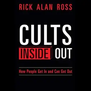 Cults Inside Out: How People Get In and Can Get Out [Audiobook]