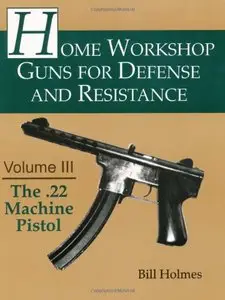 Home Workshop Guns for Defense and Resistance: The .22 Machine Pistol (repost)