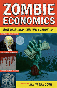 Zombie Economics: How Dead Ideas Still Walk among Us (Repost)