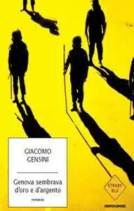 Giacomo Gensini - Genova sembrava d'oro e d'argento (repost)
