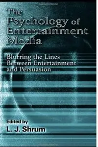 The Psychology of Entertainment Media by L. J. Shrum [Repost]