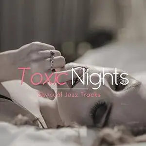 VA - Toxic Nights Sensual Jazz Tracks (2018)