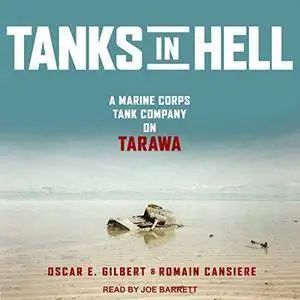 Tanks in Hell: A Marine Corps Tank Company on Tarawa [Audiobook]