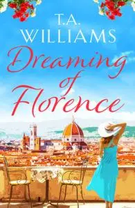 «Dreaming of Florence» by T.A. Williams