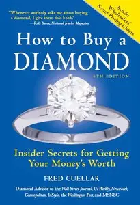 Fred Cuellar - How To Buy A Diamond: Insider Secrets For Getting Your Money's Worth, 5th Edition