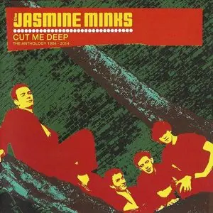 The Jasmine Minks - Cut Me Deep: The Anthology 1984-2014 (2014)