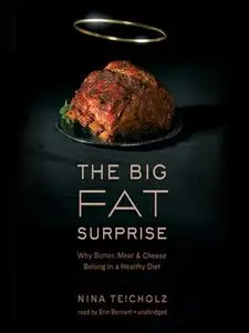The Big Fat Surprise: Why Butter, Meat and Cheese Belong in a Healthy Diet (Repost)