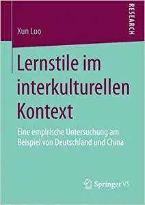 Lernstile im interkulturellen Kontext: Eine empirische Untersuchung am Beispiel von Deutschland und China