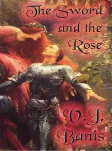 «The Sword and the Rose» by V.J.Banis