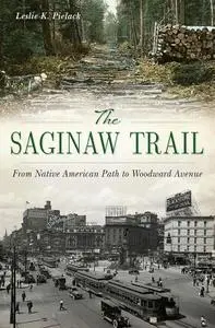 The Saginaw Trail: From Native American Path to Woodward Avenue (Landmarks)