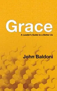 Grace: A Leaders Guide to a Better Us