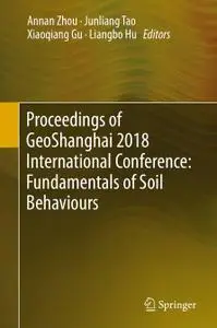 Proceedings of GeoShanghai 2018 International Conference: Fundamentals of Soil Behaviours (Repost)