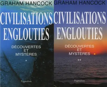 Graham Hancock, "Civilisations englouties - Découvertes et mystères" Tomes 1 et 2