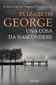 Elizabeth George - Una cosa da nascondere