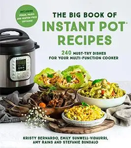 The Big Book of Instant Pot Recipes: 240 Must-Try Dishes for Your Multi-Function Cooker (Repost)