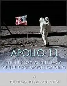 Apollo 11: The History and Legacy of the First Moon Landing
