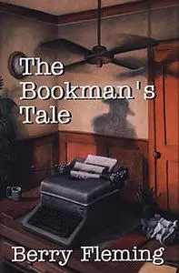 «The Bookman's Tale» by Berry Fleming