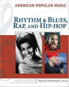 Rhythm & Blues, Rap, and Hip-Hop (American Popular Music) by Frank Hoffman
