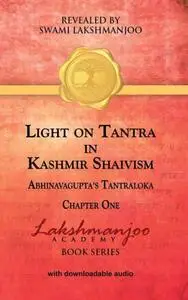 Light on Tantra in Kashmir Shaivism: Chapter One of Abhinavagupta’s Tantraloka