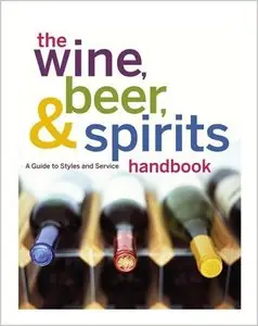 The Wine, Beer, and Spirits Handbook: A Guide to Styles and Service