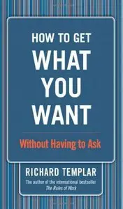 How to Get What You Want...: Without Having to Ask (Repost)