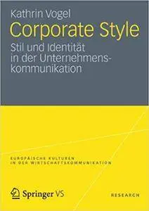 Corporate Style: Stil und Identität in der Unternehmenskommunikation