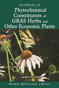 Handbook of Phytochemical Constituents of GRAS Herbs and Other Economic Plants: Herbal Reference Library, 2nd Edition