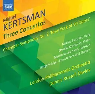 London Philharmonic Orchestra - Miguel Kertsman: 3 Concertos & Chamber Symphony No. 2 "New York of 50 Doors" (2018)