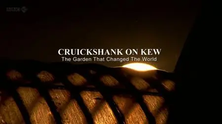 BBC - Cruickshank on Kew: The Garden That Changed the World (2009)