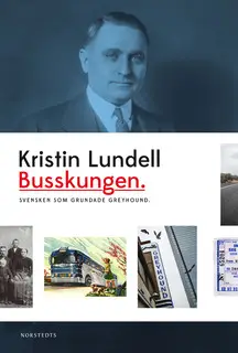 «Busskungen - Svensken som grundade Greyhound» by Kristin Lundell