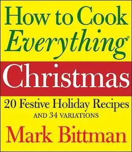 «How to Cook Everything: Christmas» by Mark Bittman