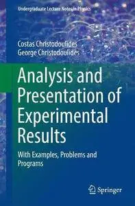 Analysis and Presentation of Experimental Results: With Examples, Problems and Programs