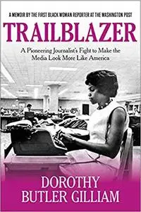 Trailblazer: A Pioneering Journalist's Fight to Make the Media Look More Like America