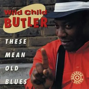 George "Wild Child" Butler - These Mean Old Blues (1992)