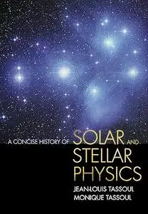 A Concise History of Solar and Stellar Physics (Repost)